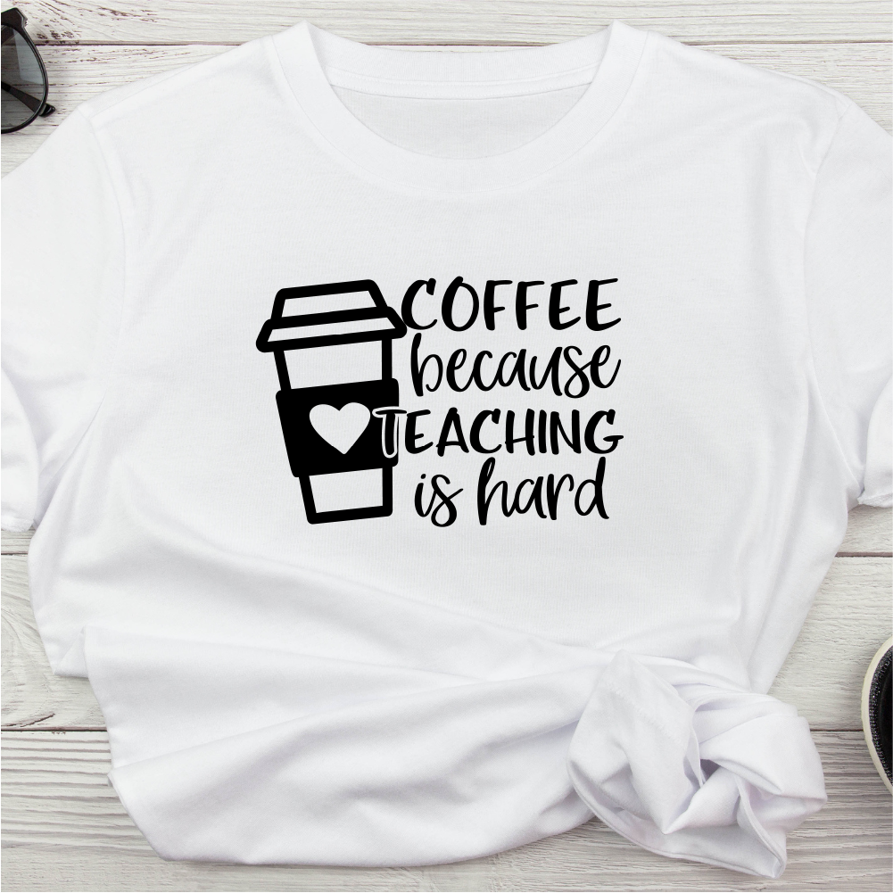 Coffee Because Teaching is Hard