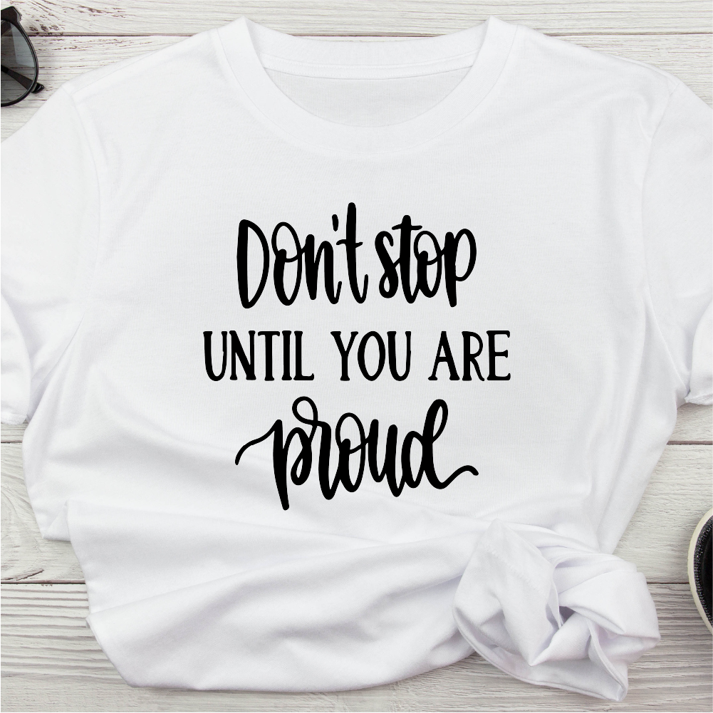 Don't Stop Until You Are Proud