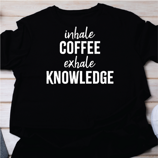 inhale COFFEE exhale KNOWLEDGE