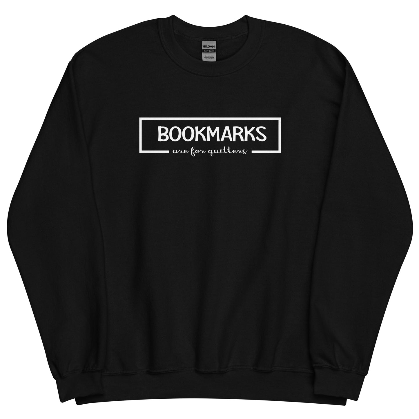 Bookmarks are for Quitters Sweatshirt