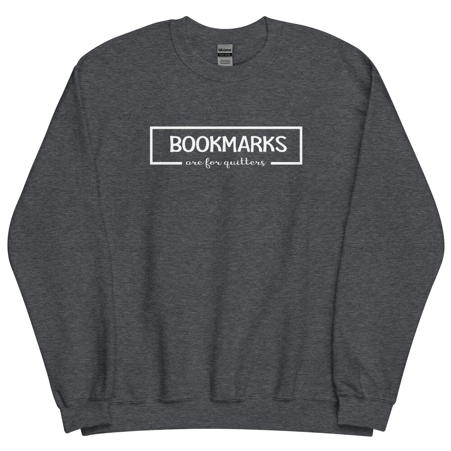 Bookmarks are for Quitters Sweatshirt
