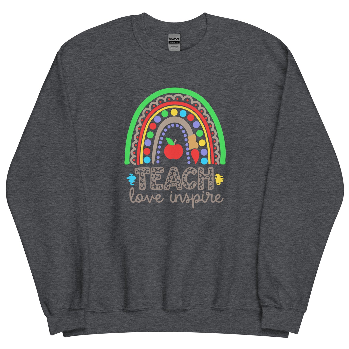 Rainbow Teach Love Inspire Sweatshirt