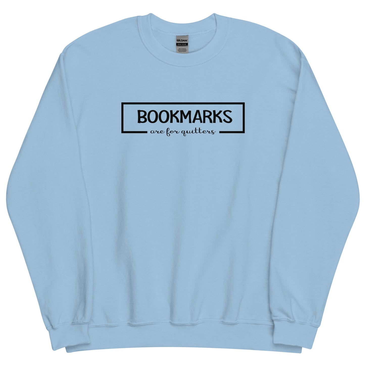 Bookmarks are for Quitters Sweatshirt