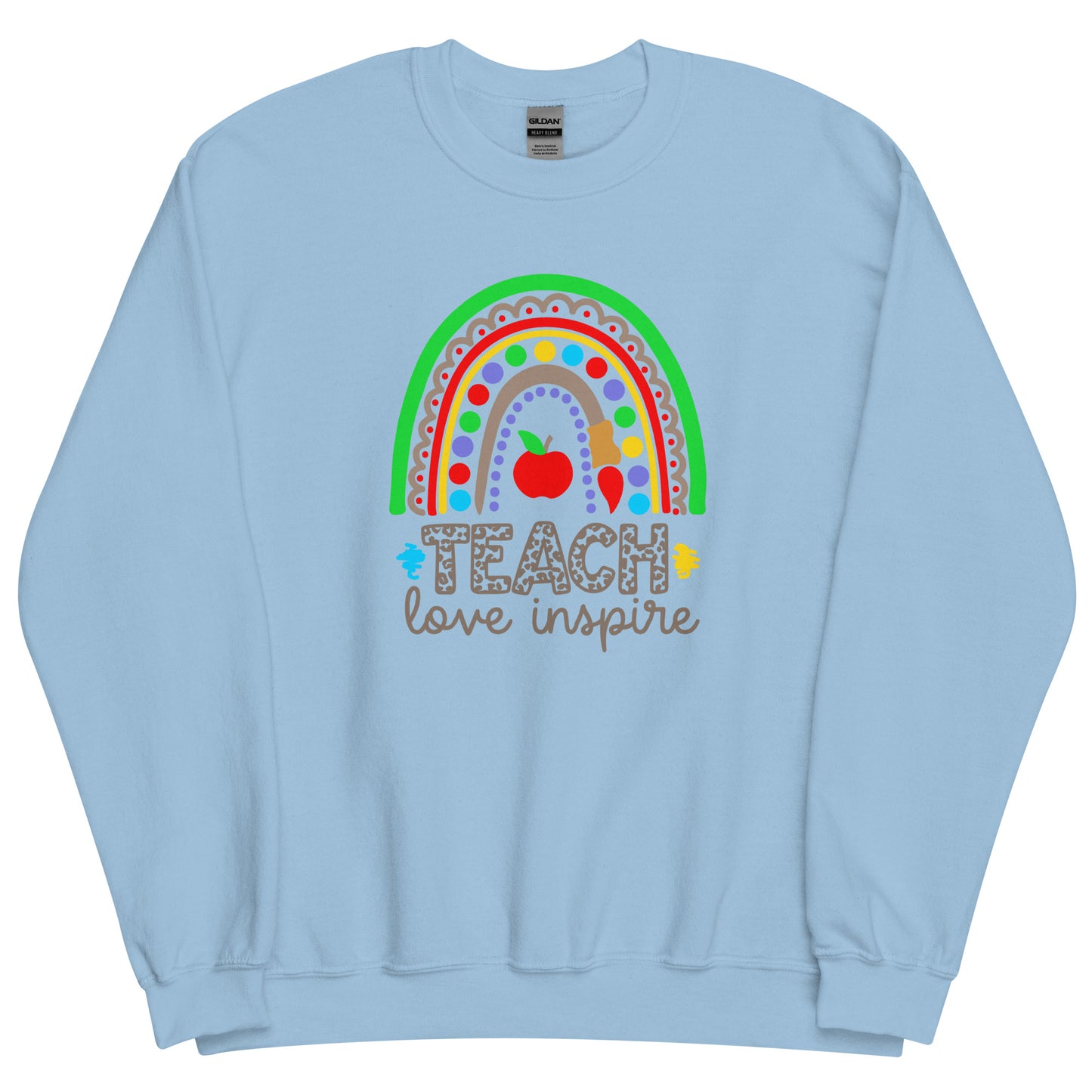Rainbow Teach Love Inspire Sweatshirt