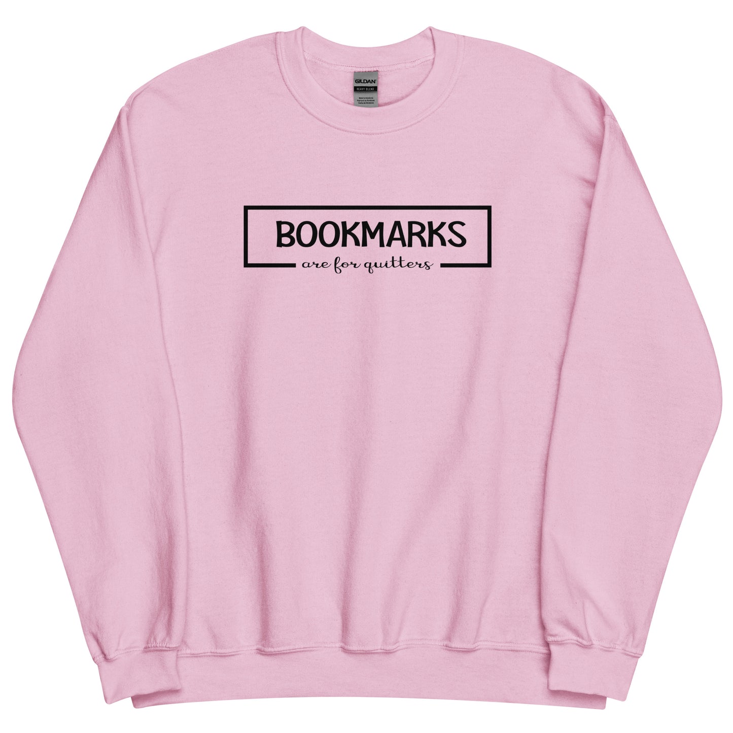 Bookmarks are for Quitters Sweatshirt