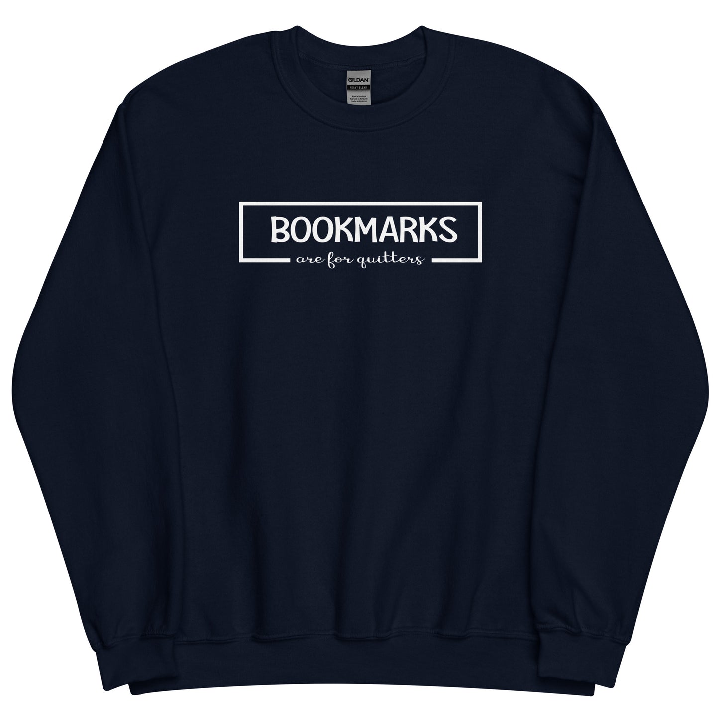 Bookmarks are for Quitters Sweatshirt