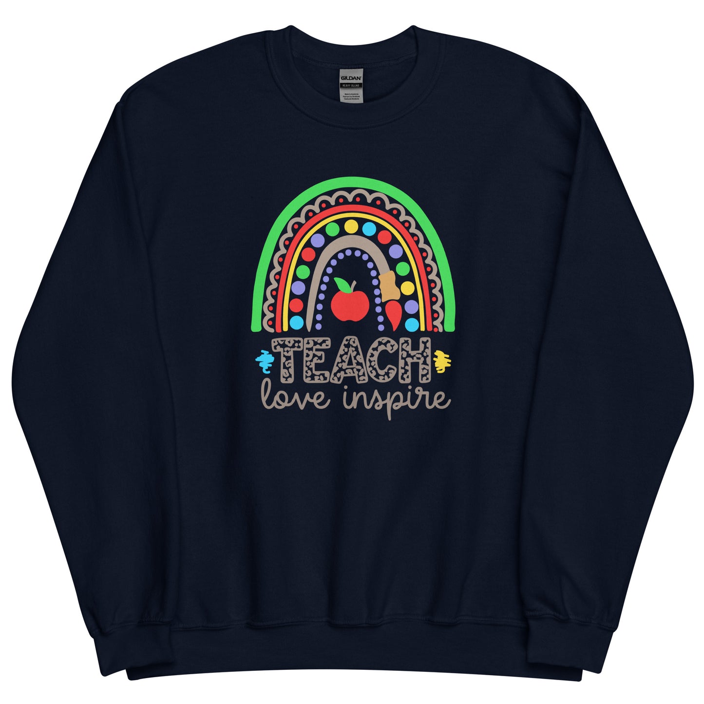 Rainbow Teach Love Inspire Sweatshirt