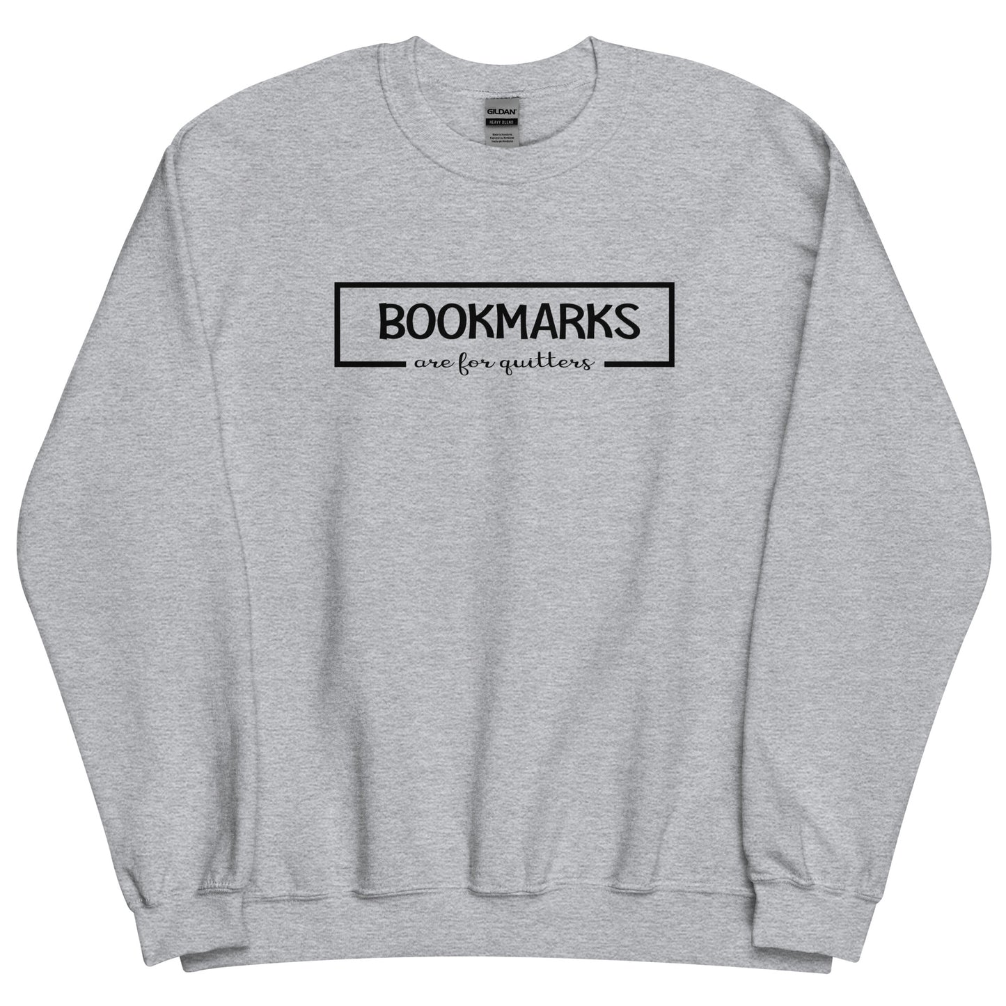 Bookmarks are for Quitters Sweatshirt