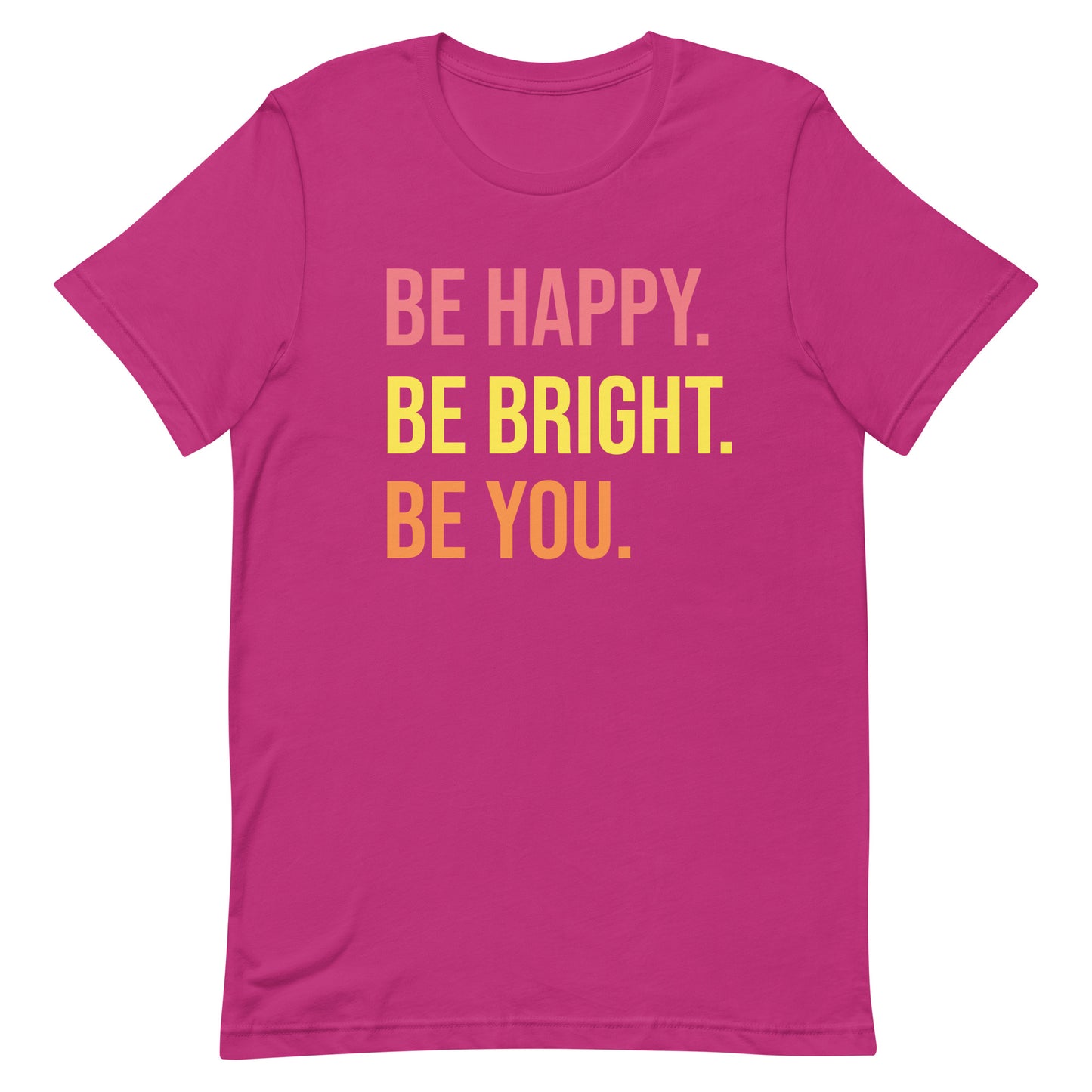 BE HAPPY BE BRIGHT BE YOU