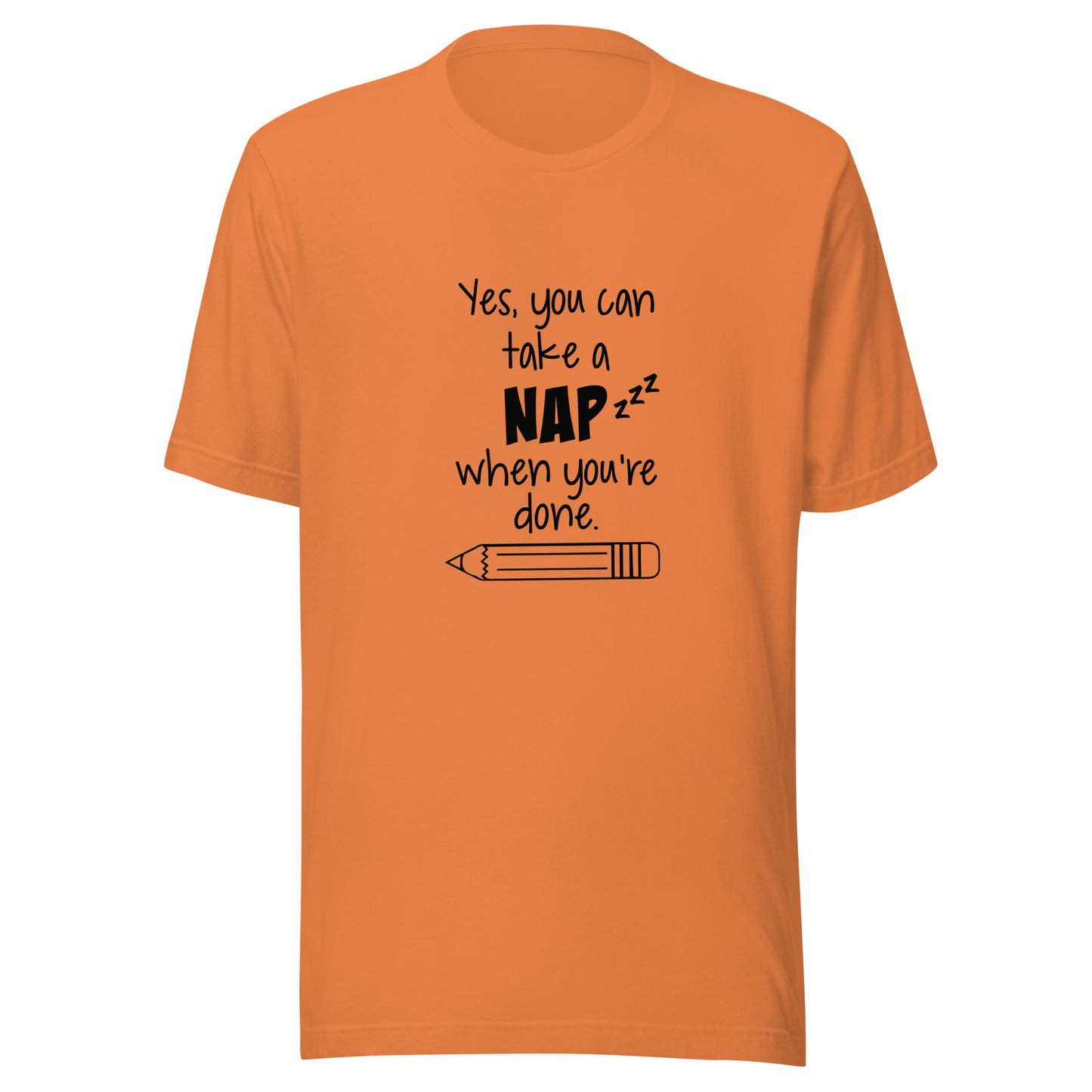 Yes, you can take a nap when you're done