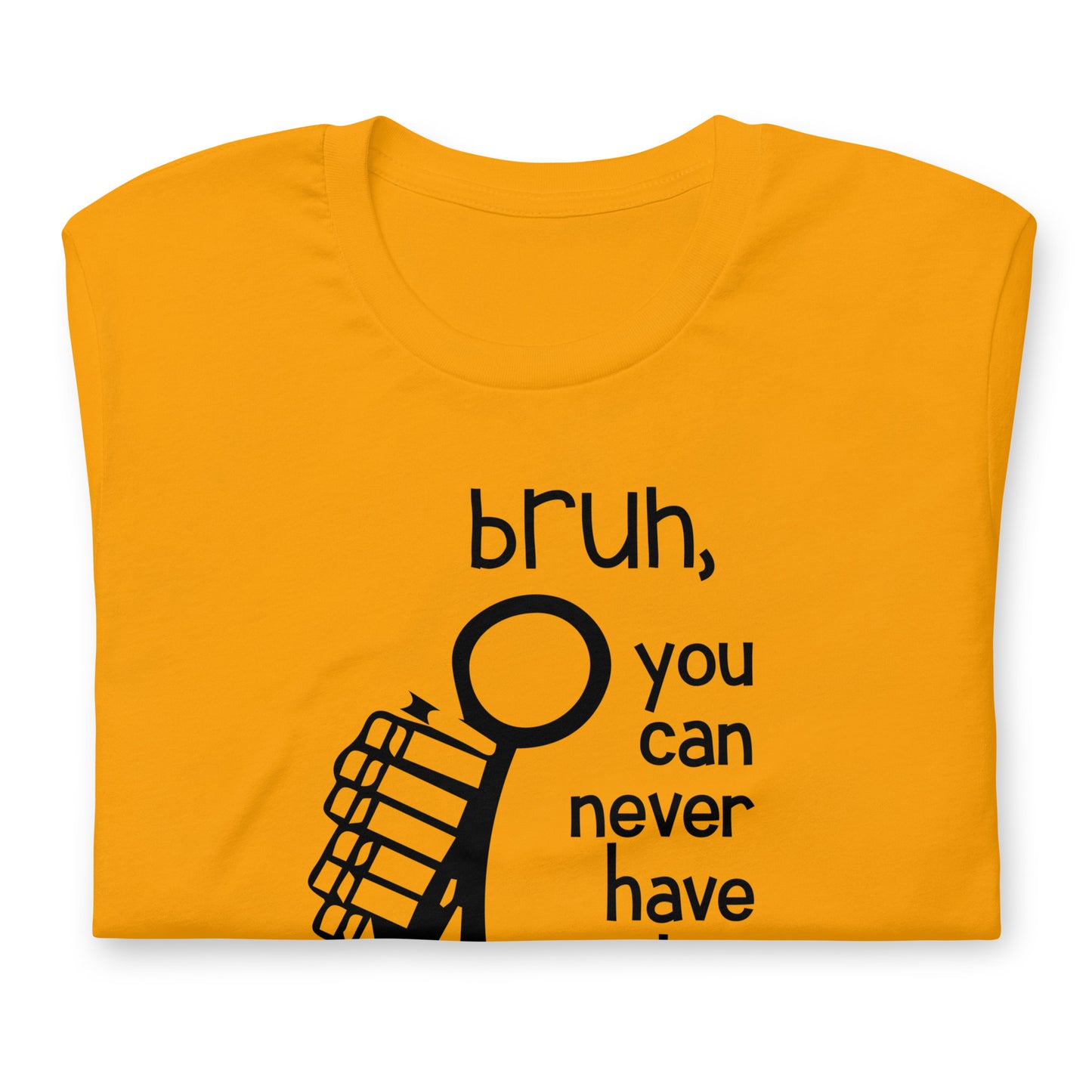 bruh, you can never have too many books t-shirt