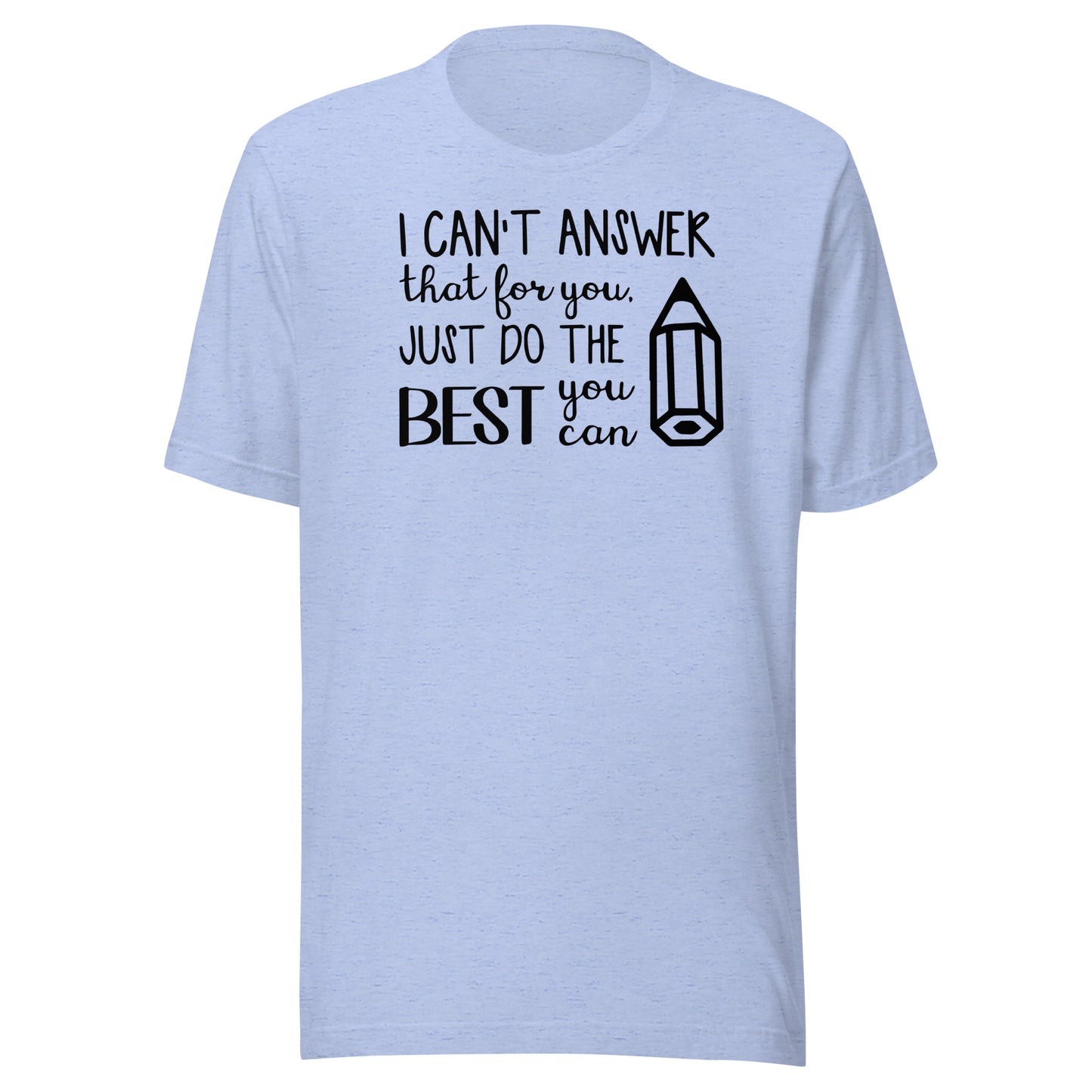 I Can't Answer That for You, Just Do the Best You Can