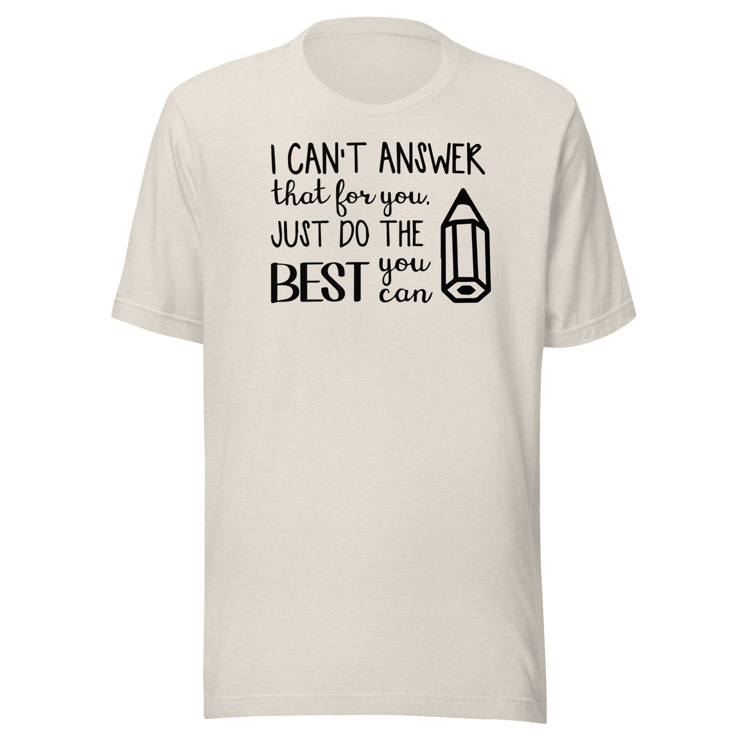 I Can't Answer That for You, Just Do the Best You Can