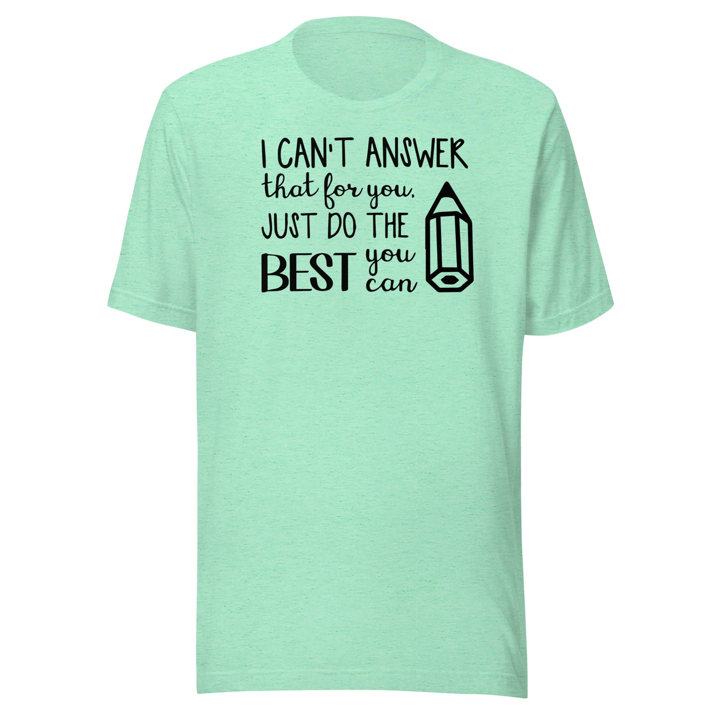 I Can't Answer That for You, Just Do the Best You Can