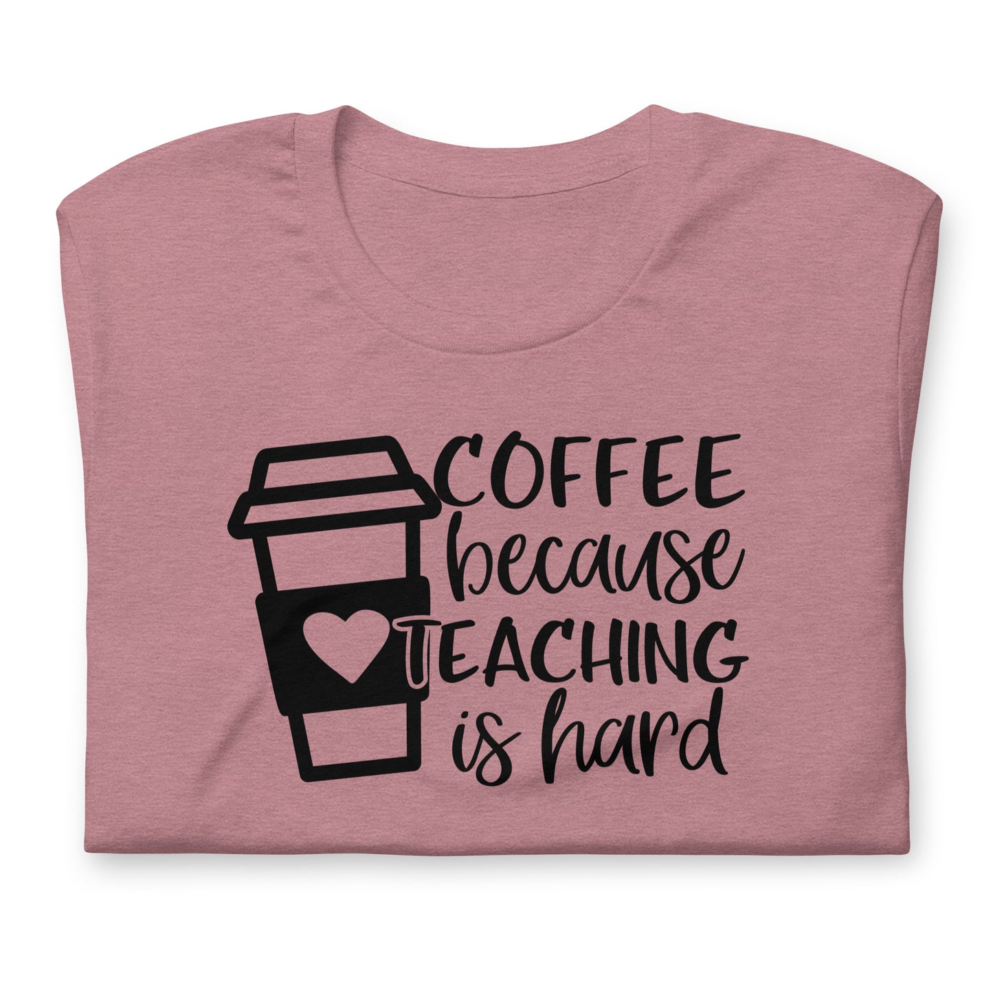 Coffee Because Teaching is Hard