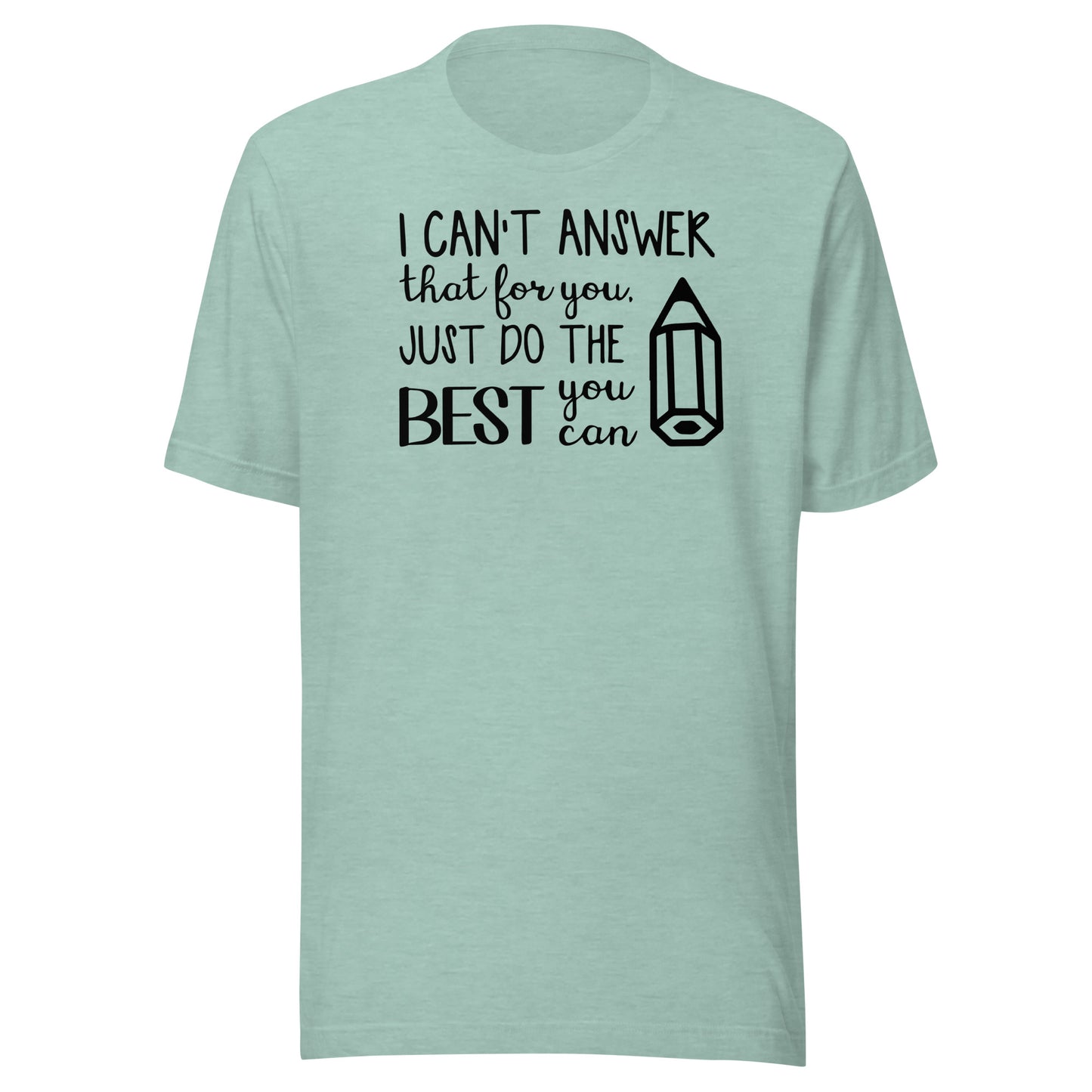 I Can't Answer That for You, Just Do the Best You Can