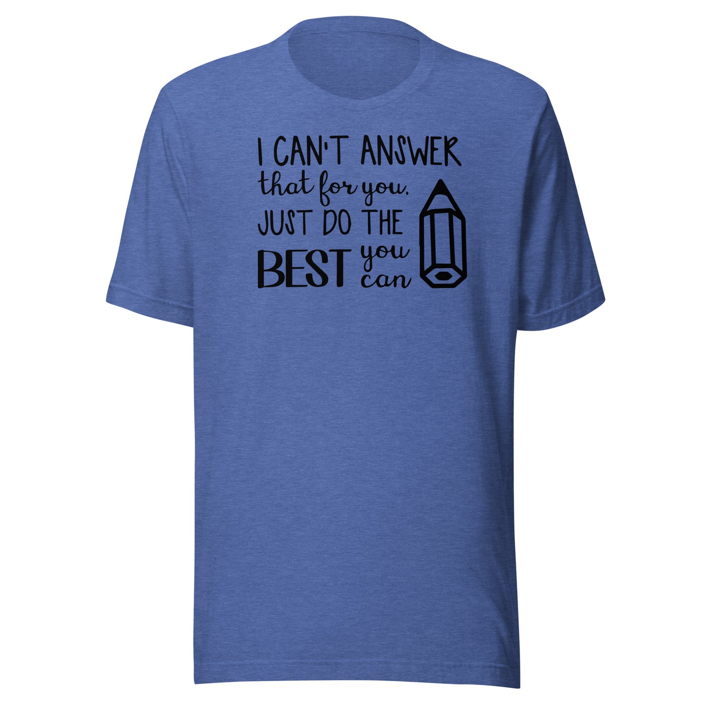 I Can't Answer That for You, Just Do the Best You Can