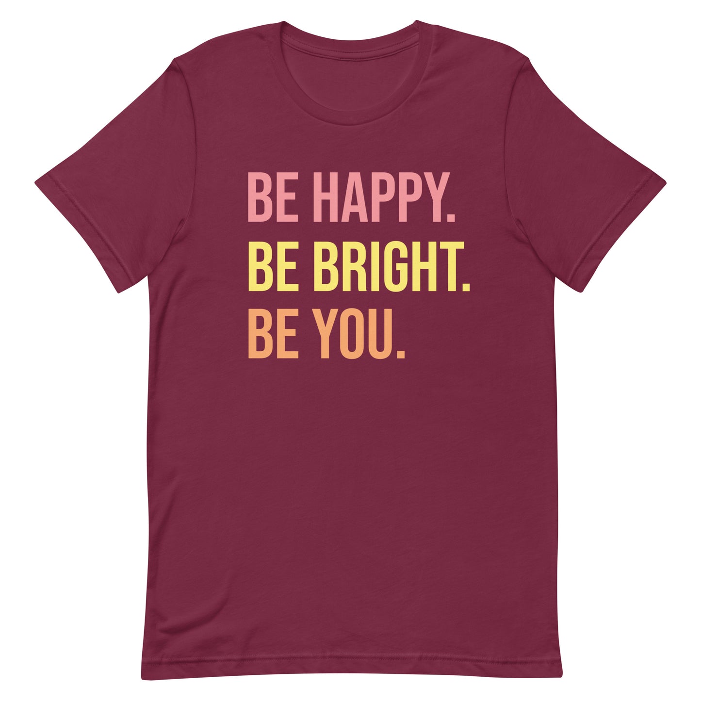 BE HAPPY BE BRIGHT BE YOU