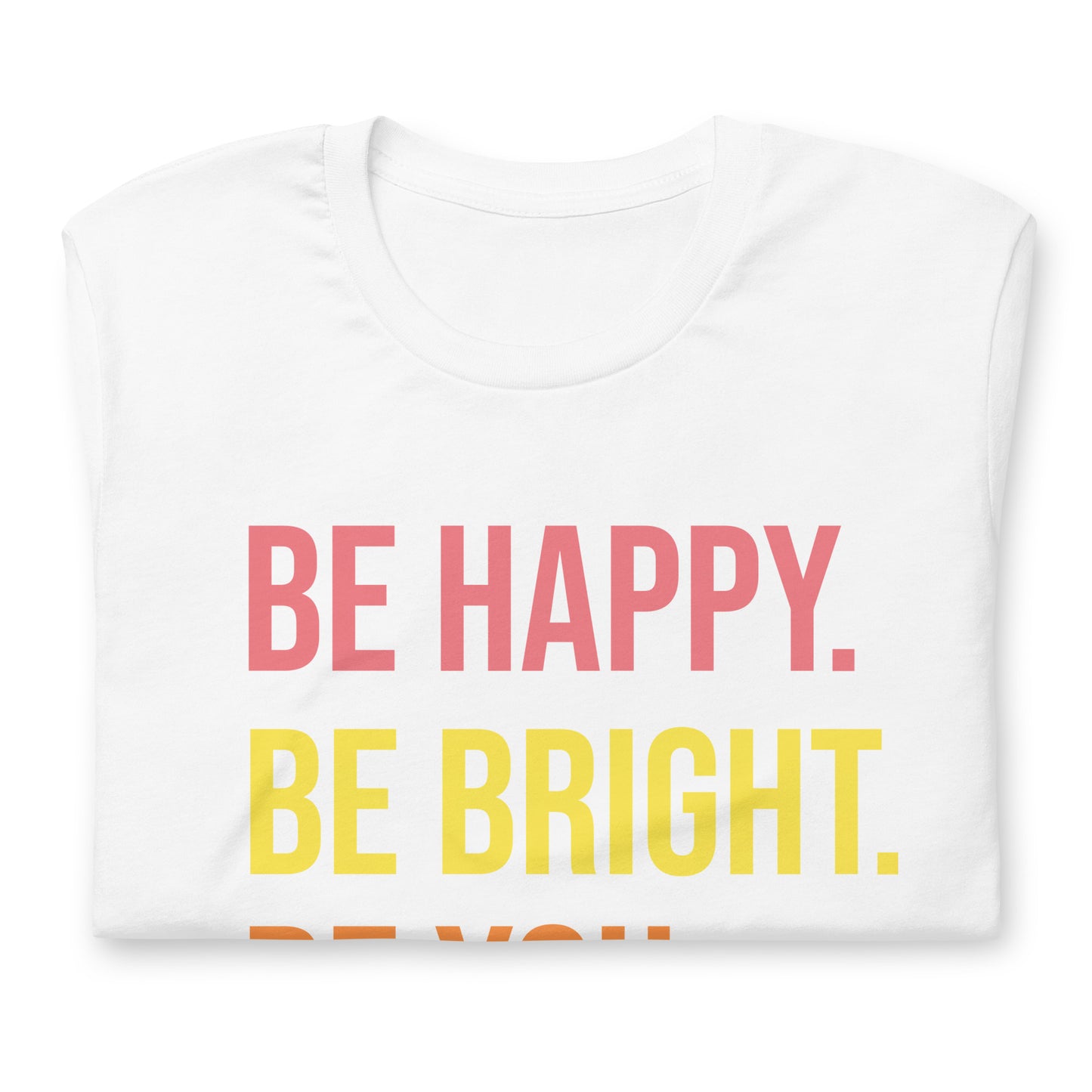 BE HAPPY BE BRIGHT BE YOU