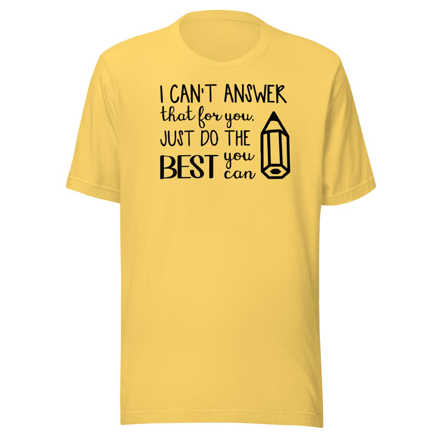 I Can't Answer That for You, Just Do the Best You Can