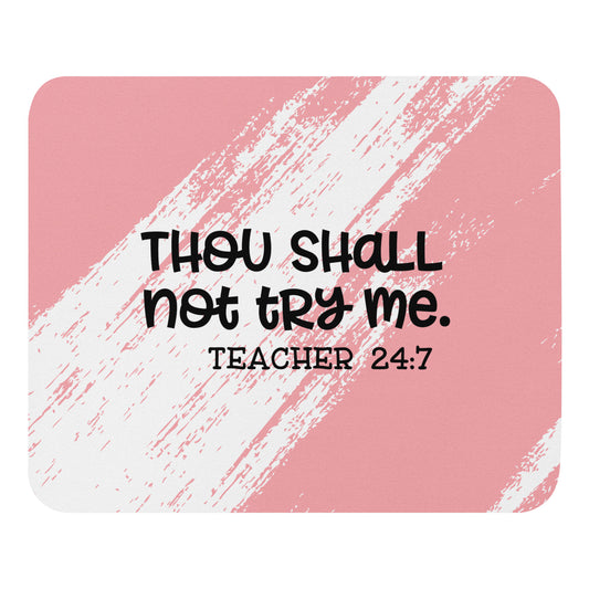 Thou Shall Not Try Me Mouse pad