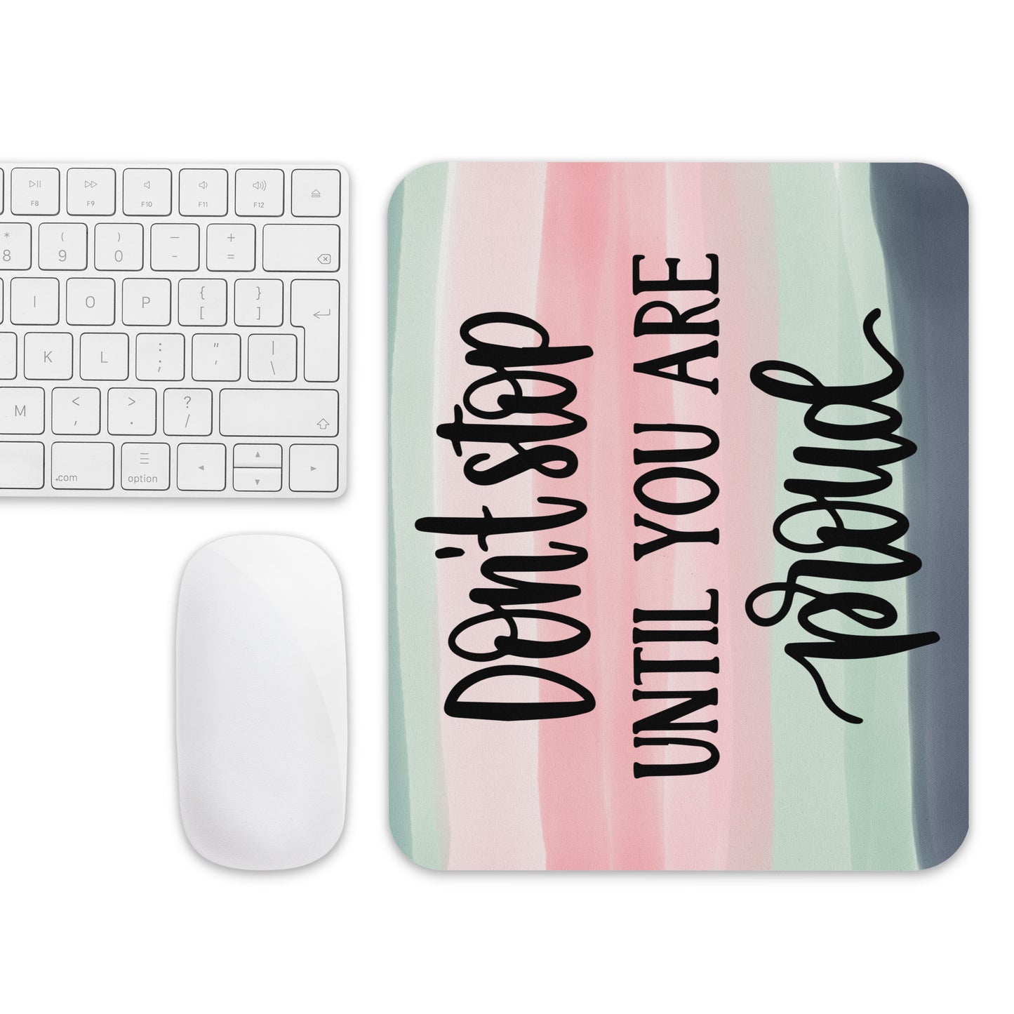 Don't Stop Until You are Proud Mouse pad