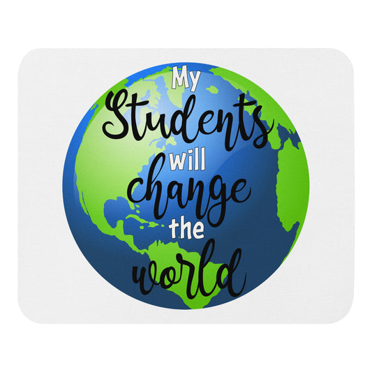 My Students will Change the World Mouse pad