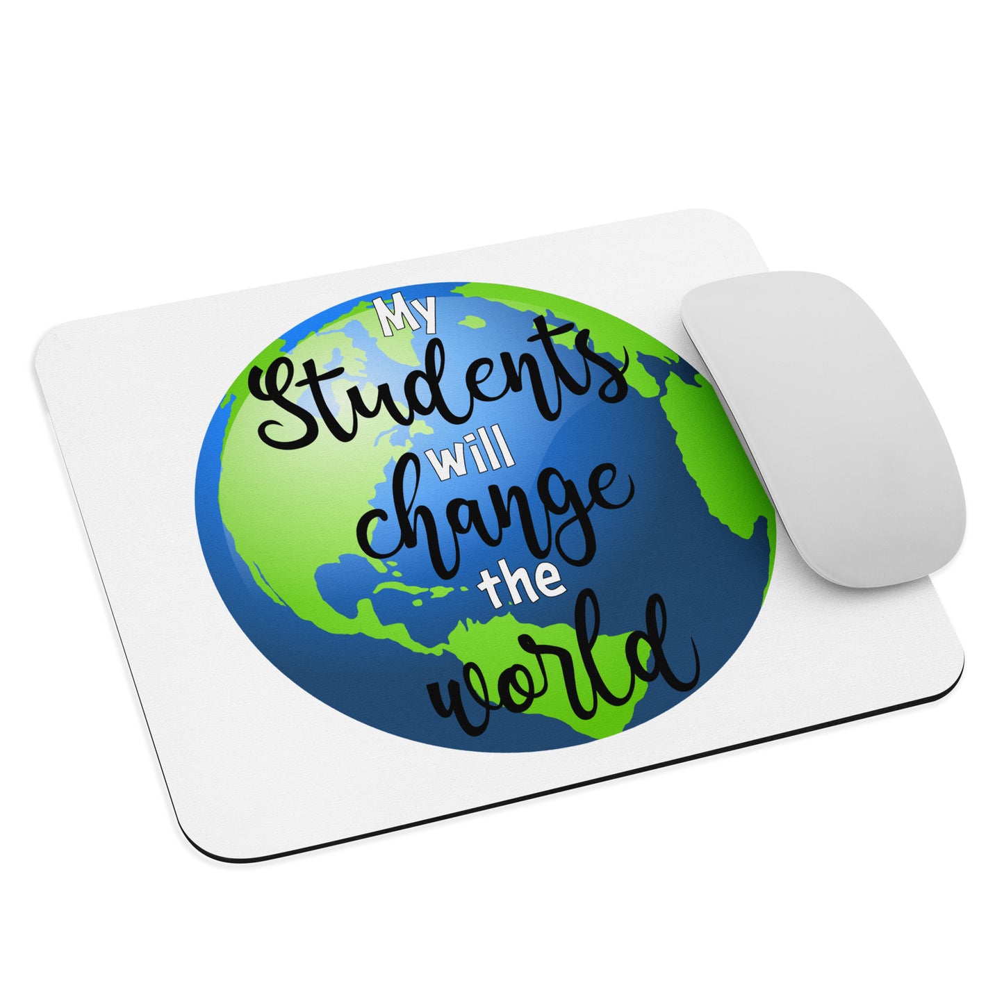 My Students will Change the World Mouse pad