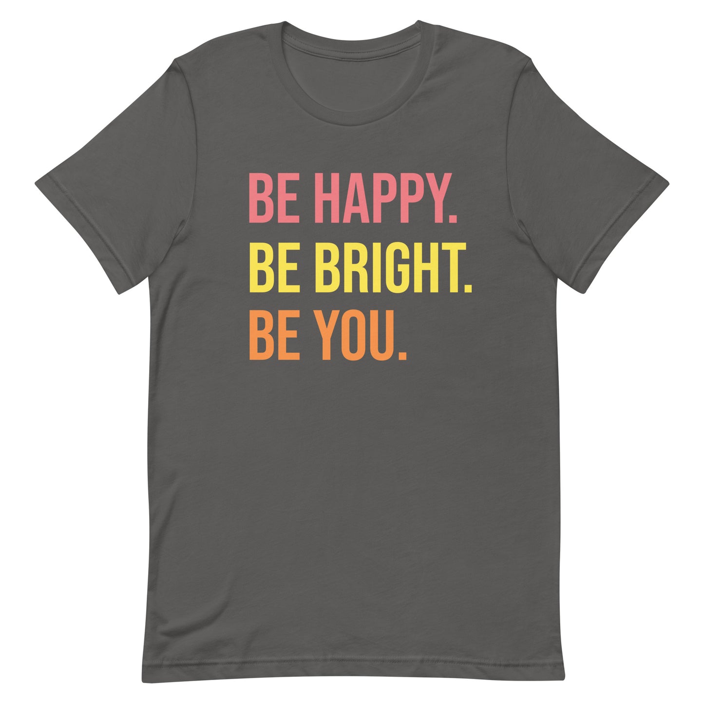 BE HAPPY BE BRIGHT BE YOU