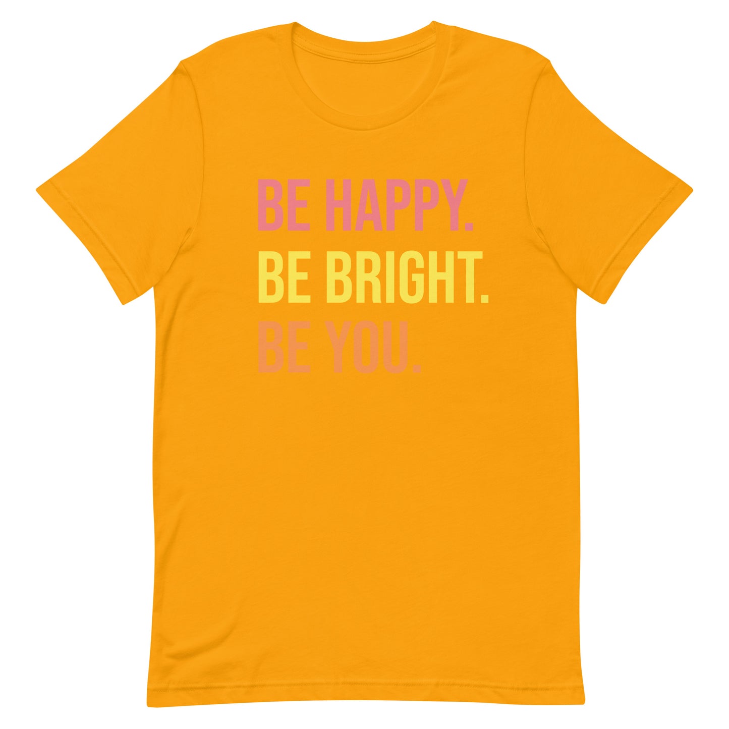BE HAPPY BE BRIGHT BE YOU