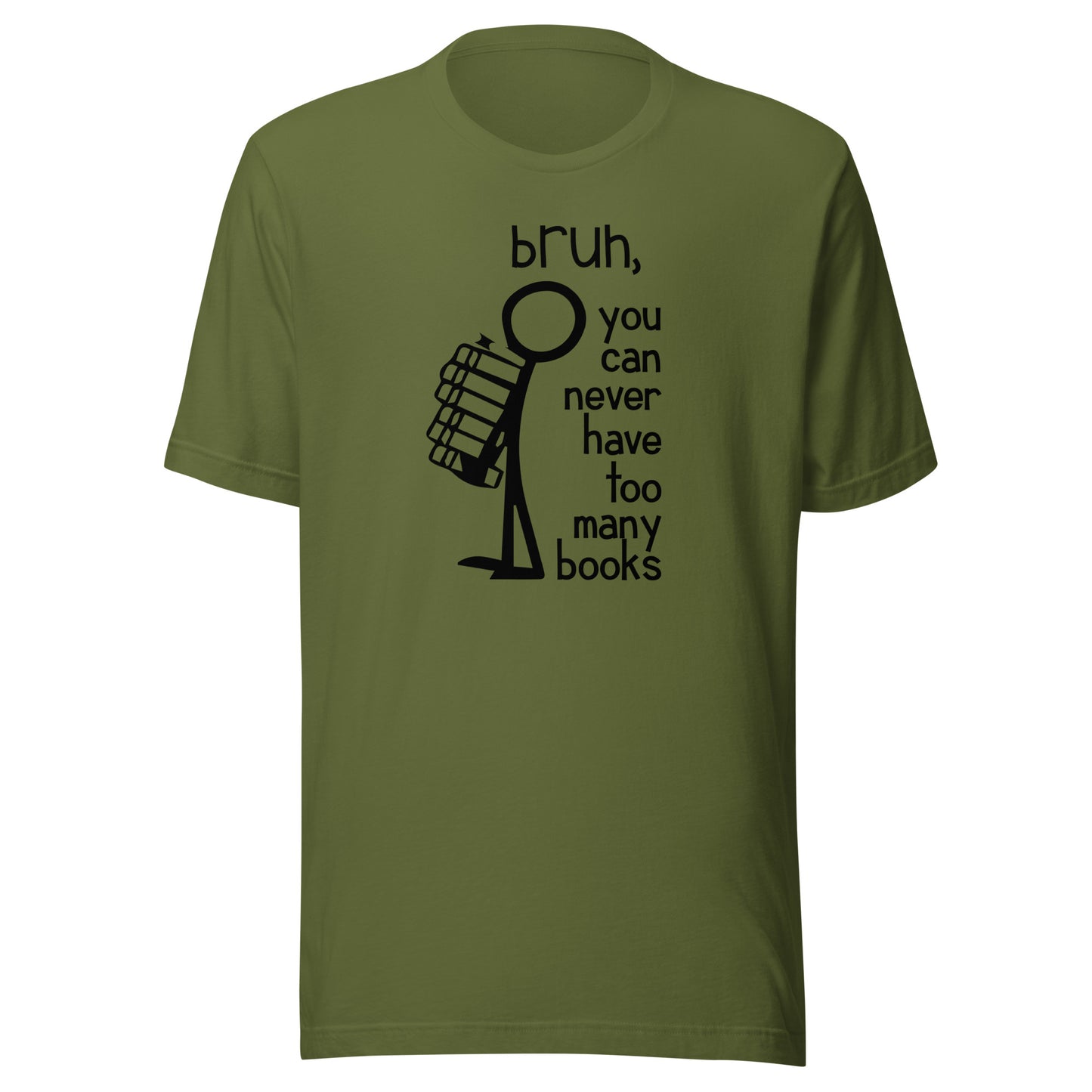 bruh, you can never have too many books t-shirt