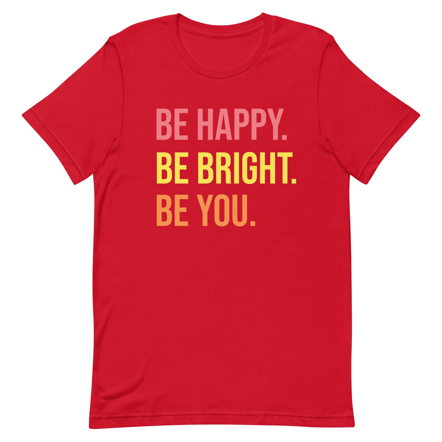 BE HAPPY BE BRIGHT BE YOU