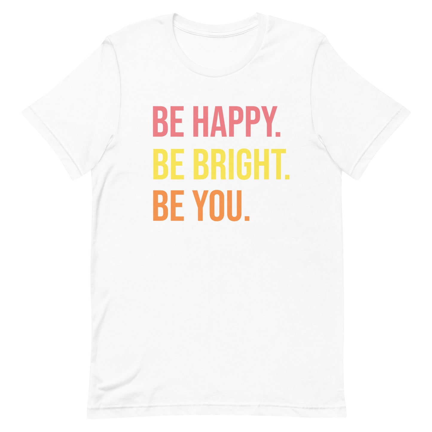 BE HAPPY BE BRIGHT BE YOU